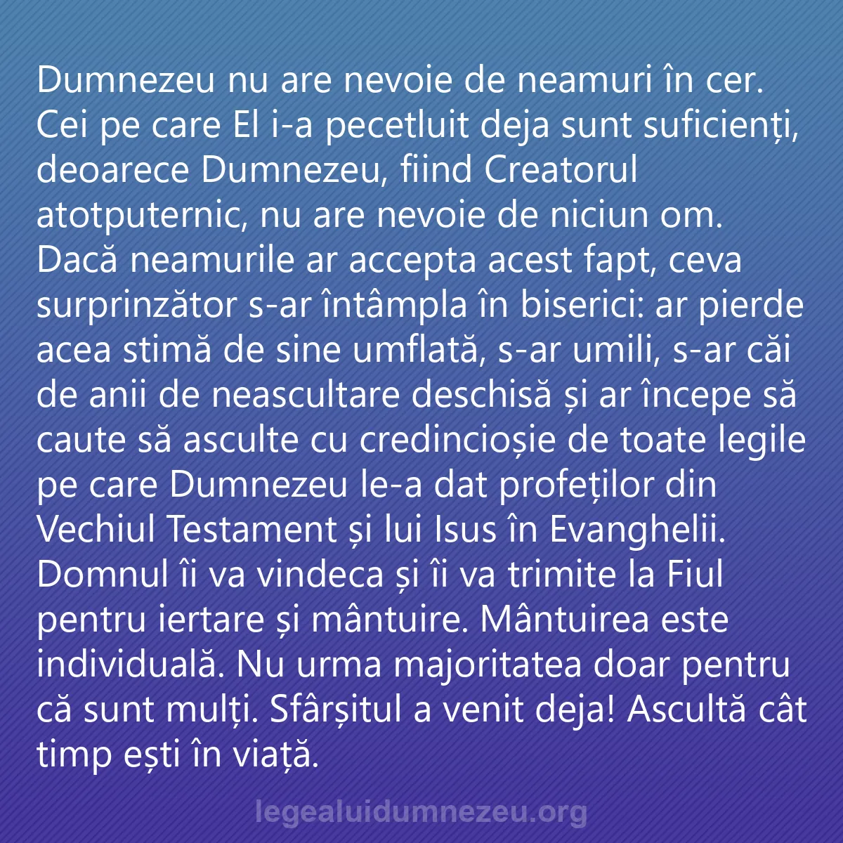 0007 - Postare despre Legea lui Dumnezeu: Dumnezeu nu are nevoie de neamuri în cer. Cei pe care...