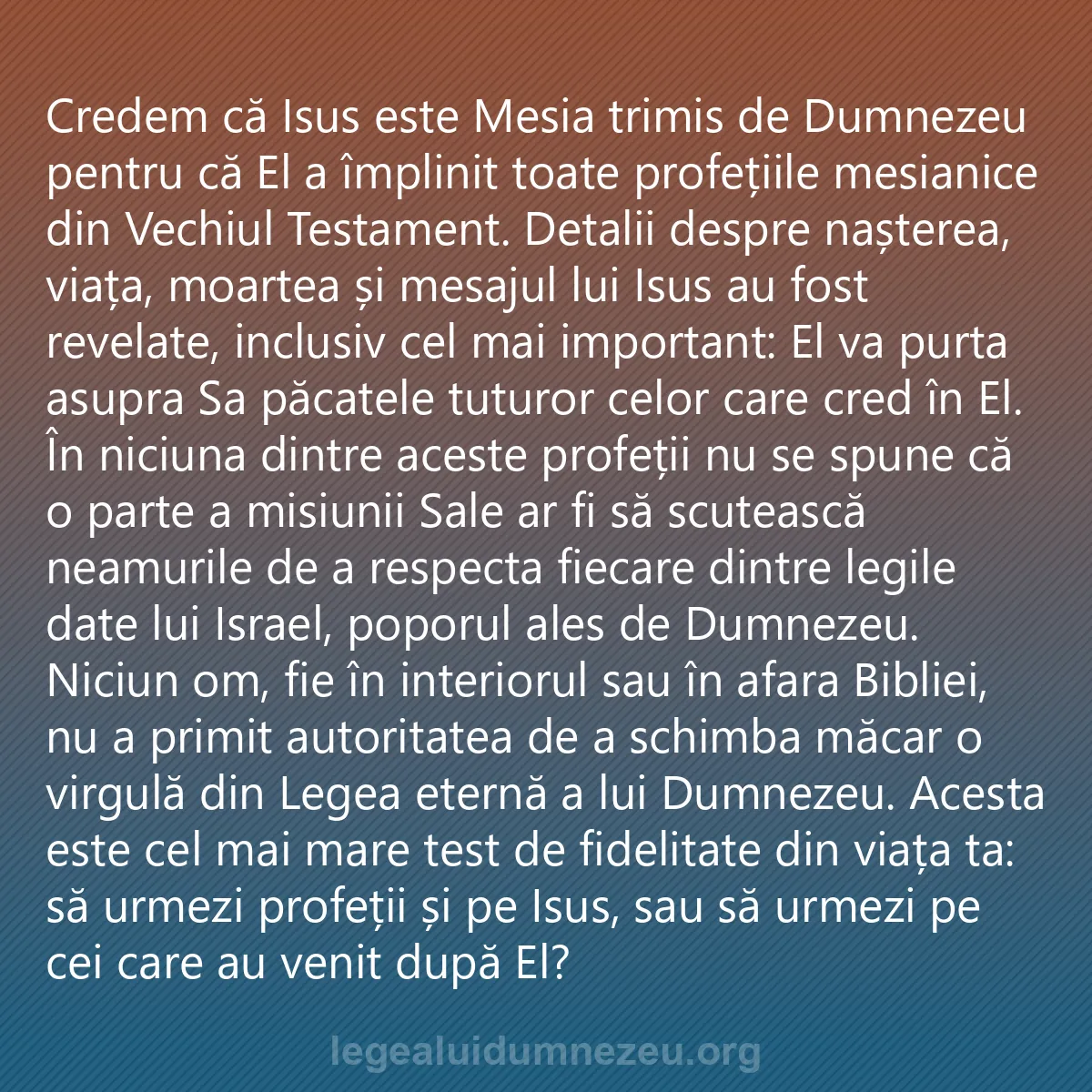 0012 - Postare despre Legea lui Dumnezeu: Credem că Isus este Mesia trimis de Dumnezeu pentru...