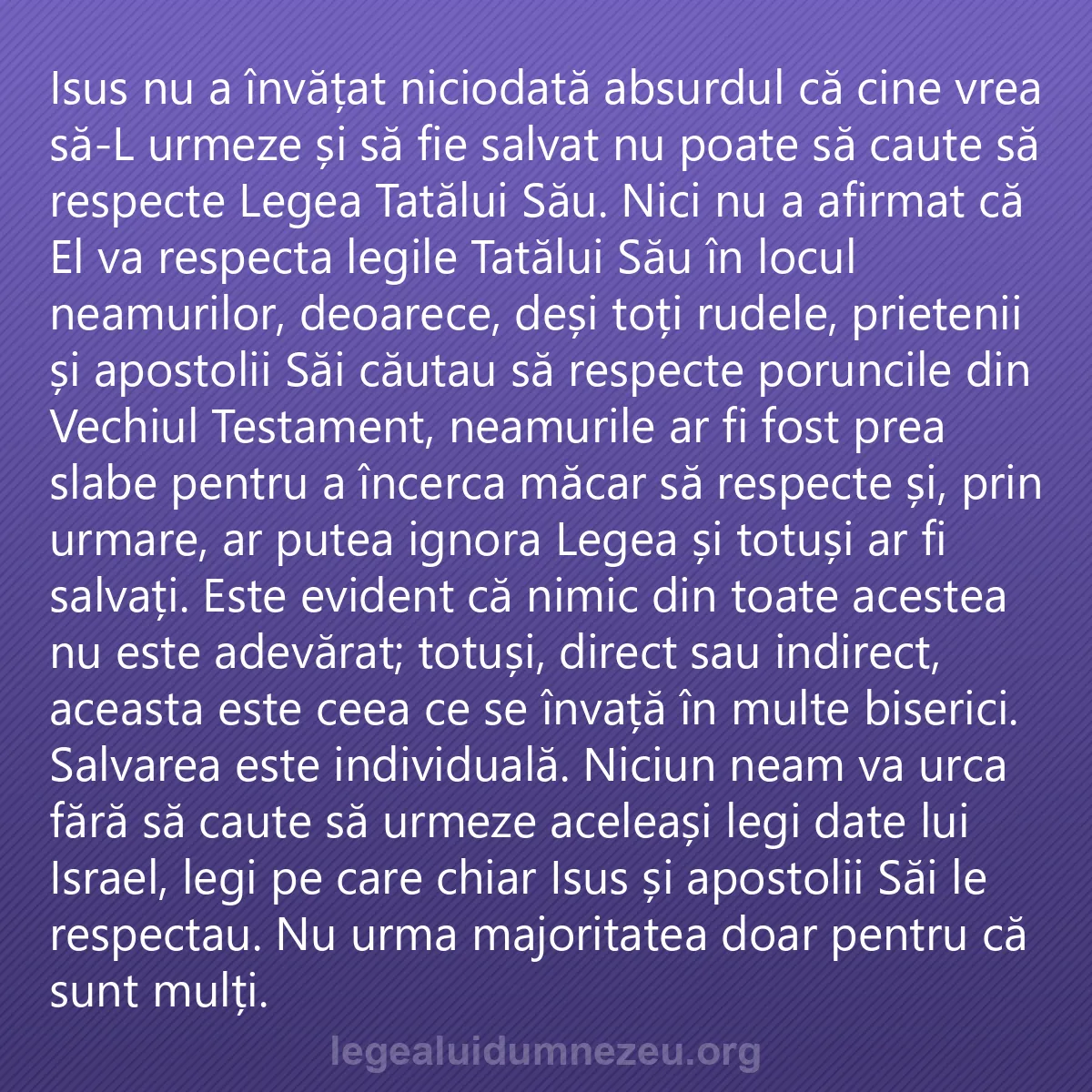 0018 - Postare despre Legea lui Dumnezeu: Isus nu a învățat niciodată absurdul că cine vrea...