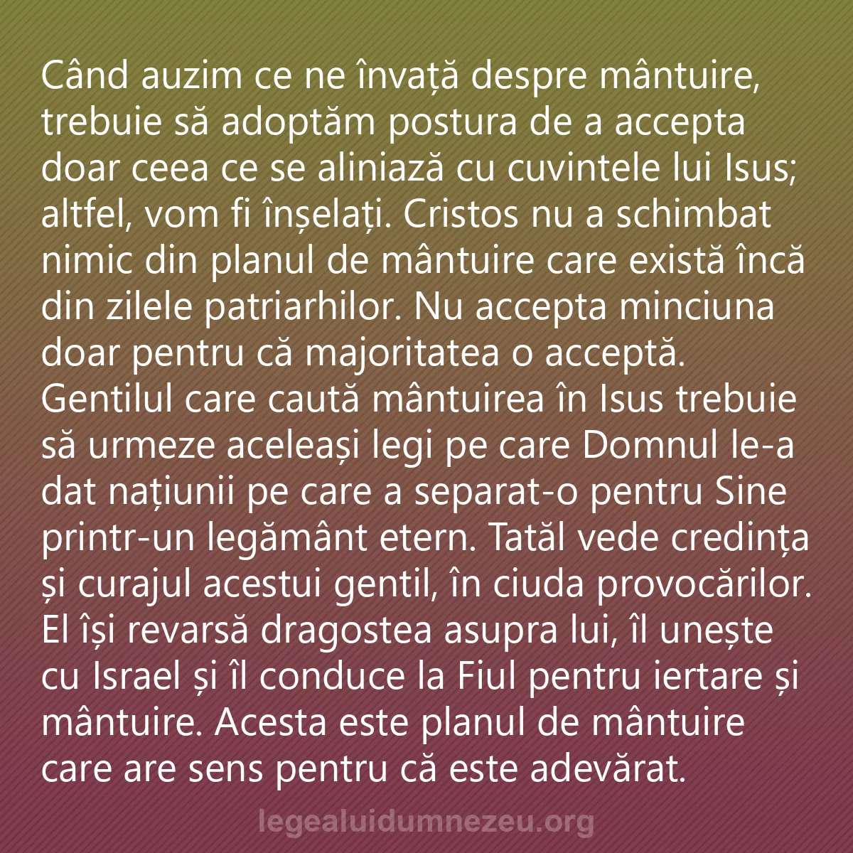0068 - Postare despre Legea lui Dumnezeu: Când auzim ce ne învață despre mântuire, trebuie să...