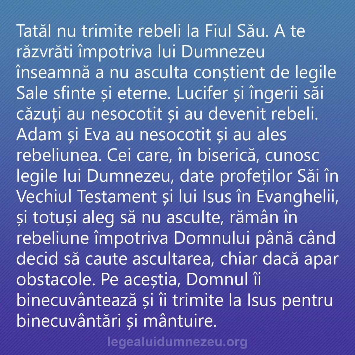 0147 - Postare despre Legea lui Dumnezeu: Tatăl nu trimite rebeli la Fiul Său. A te răzvrăti...