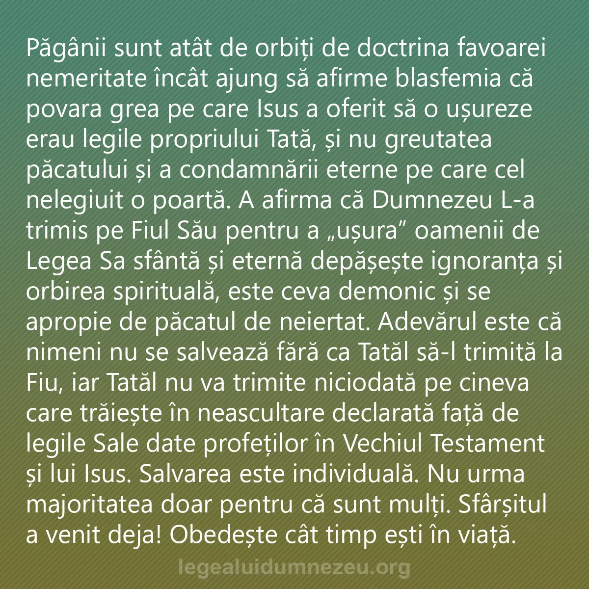 0163 - Postare despre Legea lui Dumnezeu: Păgânii sunt atât de orbiți de doctrina favoarei nemeritate...