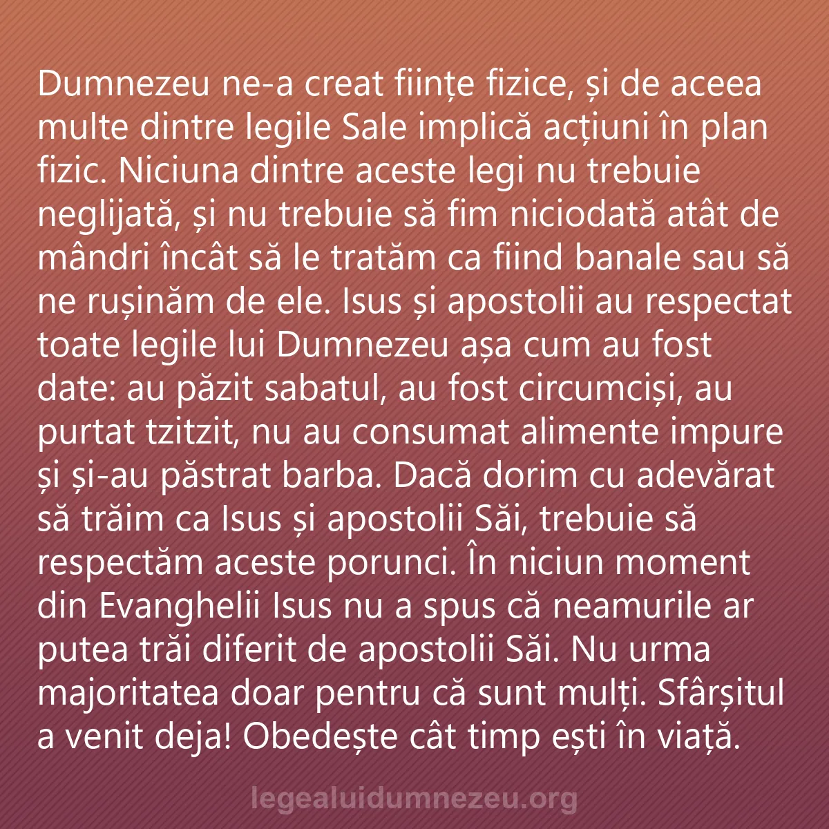 0166 - Postare despre Legea lui Dumnezeu: Dumnezeu ne-a creat ființe fizice, și de aceea multe...
