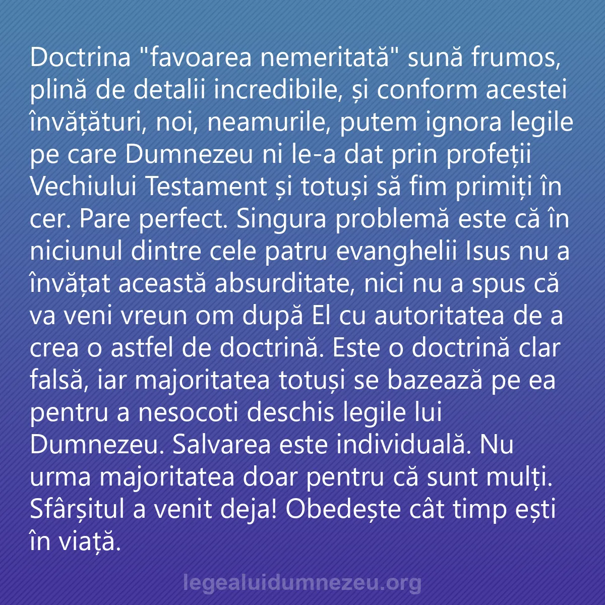 0167 - Postare despre Legea lui Dumnezeu: Doctrina "favoarea nemeritată" sună frumos, plină...
