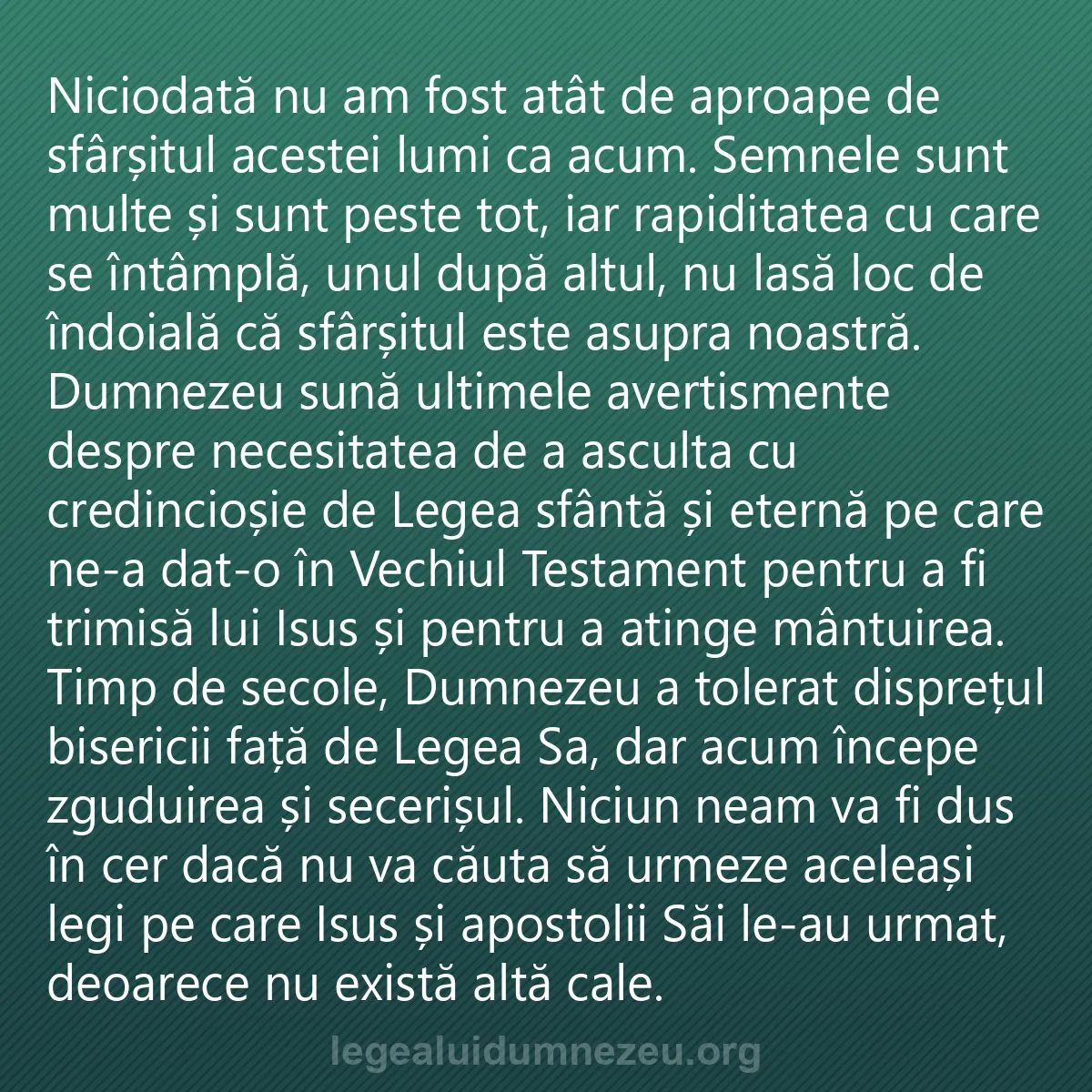0180 - Postare despre Legea lui Dumnezeu: Niciodată nu am fost atât de aproape de sfârșitul...