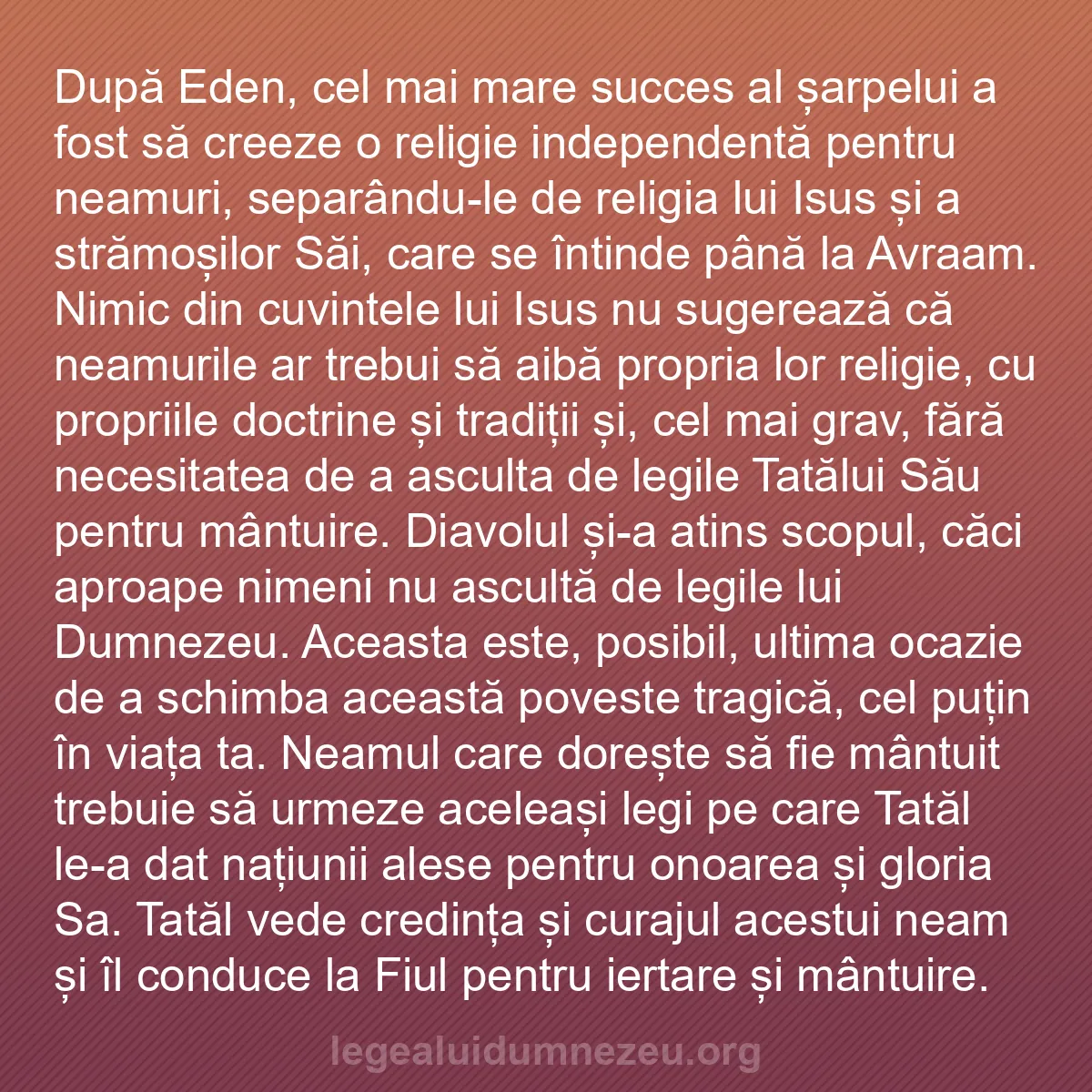 b0046 - Postare despre Legea lui Dumnezeu: După Eden, cel mai mare succes al șarpelui a fost să creeze...