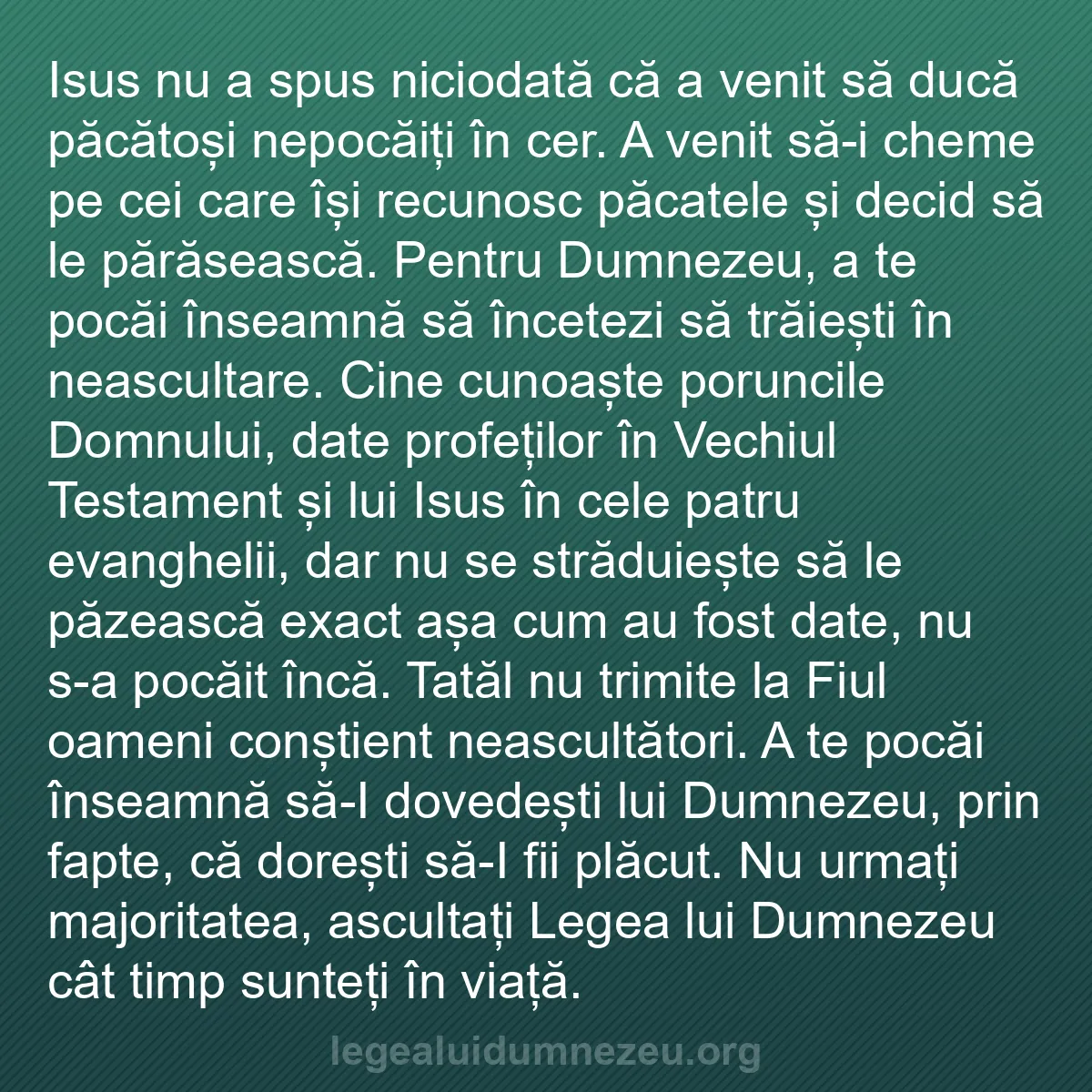 b0080 - Postare despre Legea lui Dumnezeu: Isus nu a spus niciodată că a venit să ducă păcătoși nepocăiți...