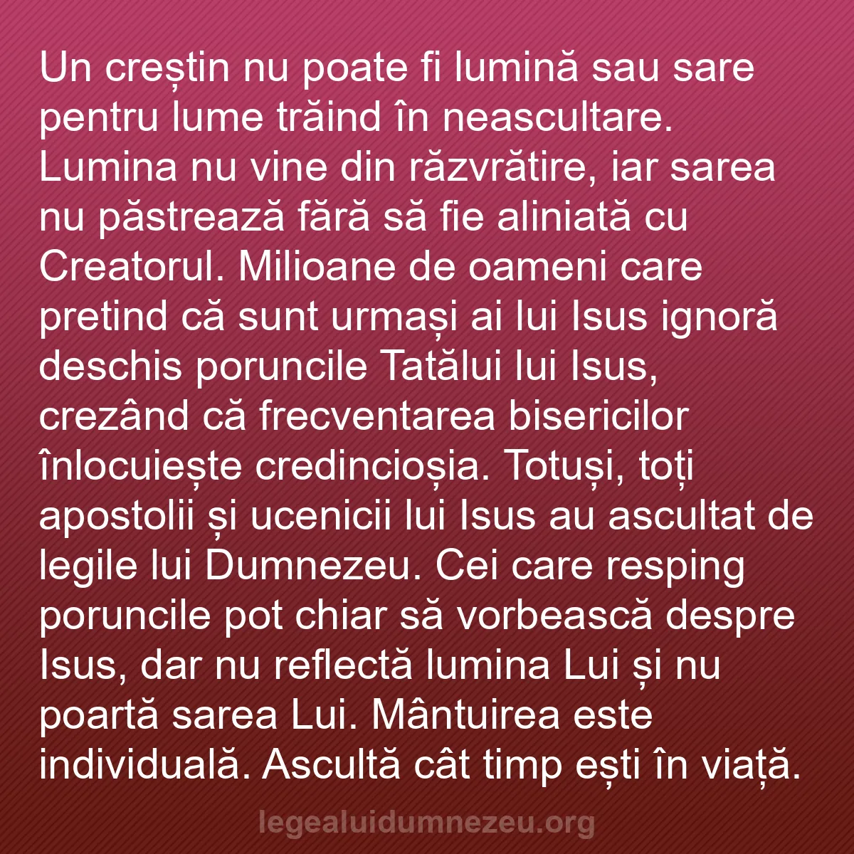 b0099 - Postare despre Legea lui Dumnezeu: Un creștin nu poate fi lumină sau sare pentru lume trăind în...