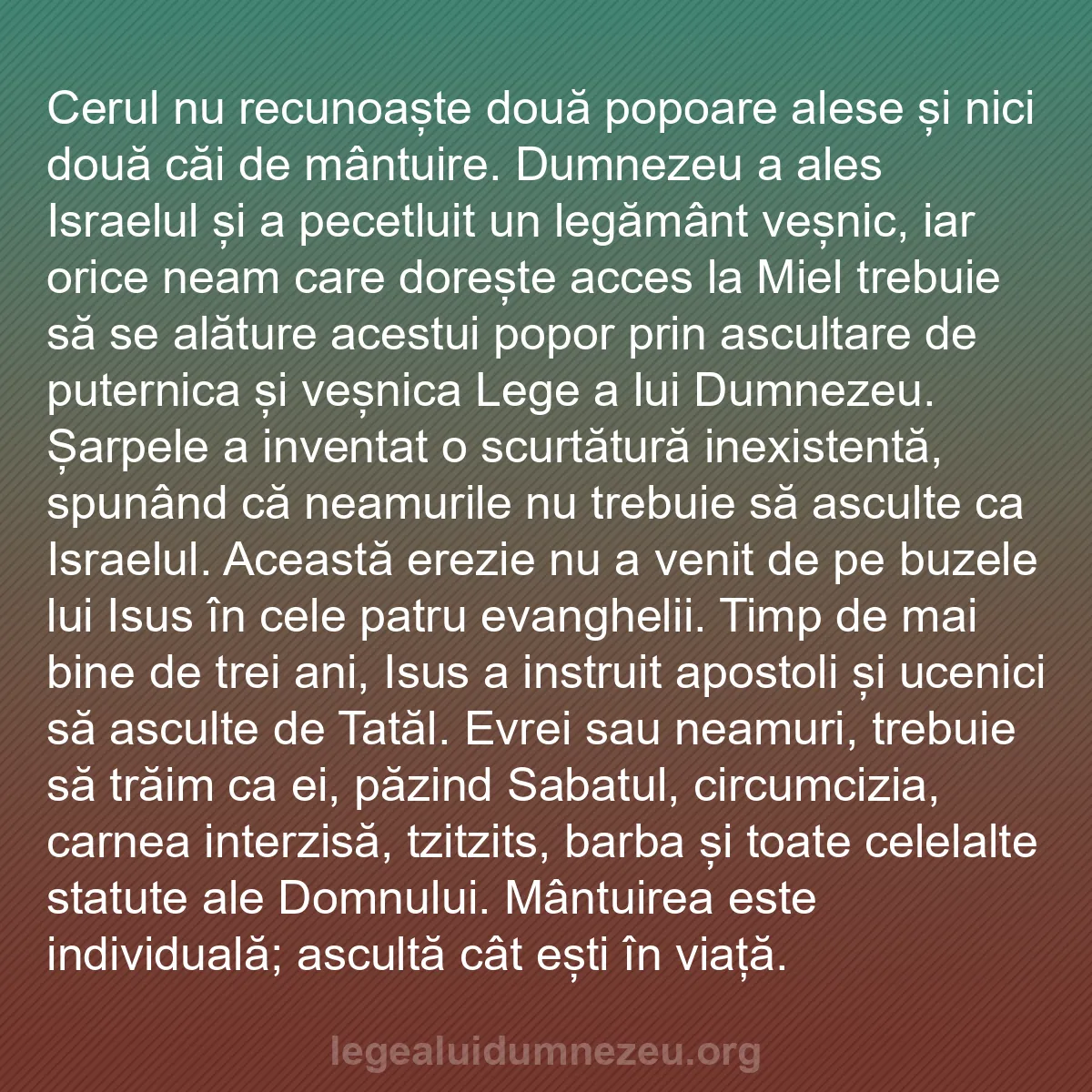 b0133 - Postare despre Legea lui Dumnezeu: Cerul nu recunoaște două popoare alese și nici două căi de mântuire....