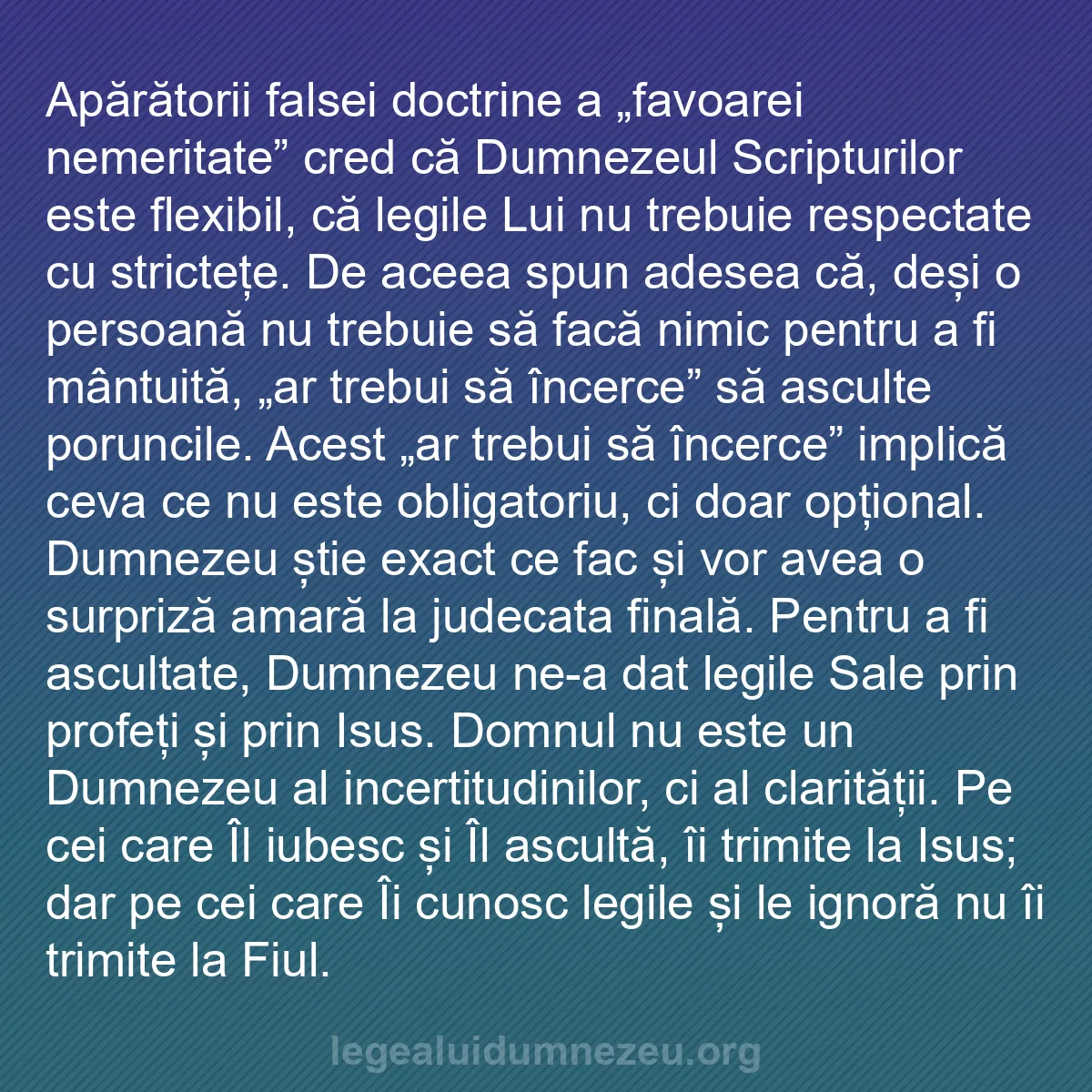 b0217 - Postare despre Legea lui Dumnezeu: Apărătorii falsei doctrine a „favoarei nemeritate” cred că Dumnezeul...