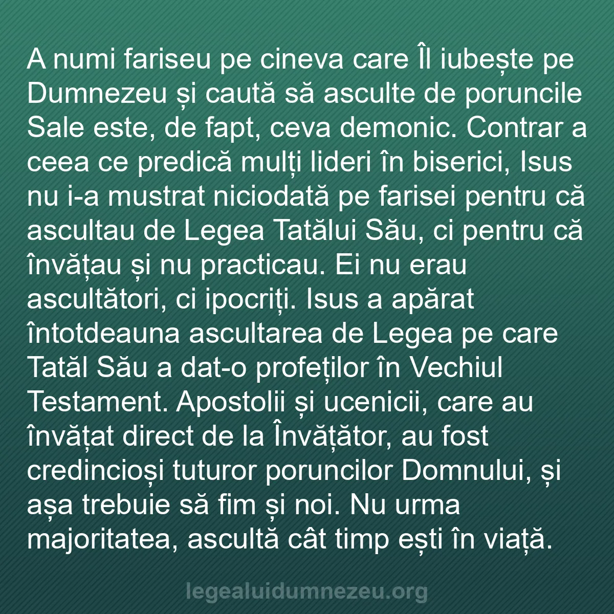 b0280 - Postare despre Legea lui Dumnezeu: A numi fariseu pe cineva care Îl iubește pe Dumnezeu și caută...