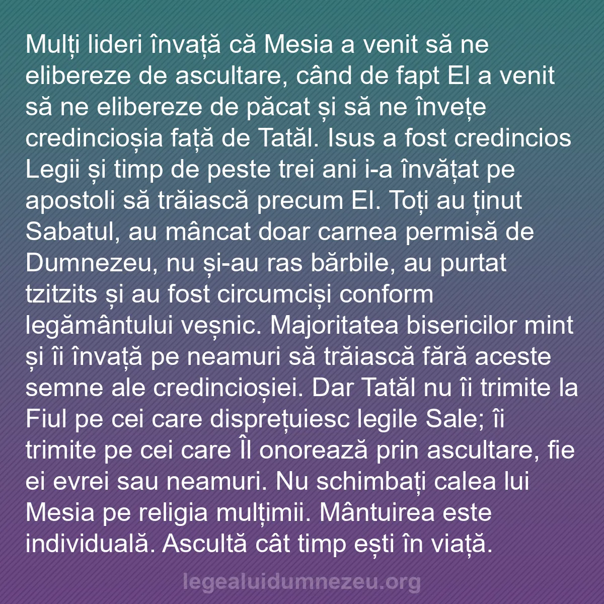 b0304 - Postare despre Legea lui Dumnezeu: Mulți lideri învață că Mesia a venit să ne elibereze de ascultare,...