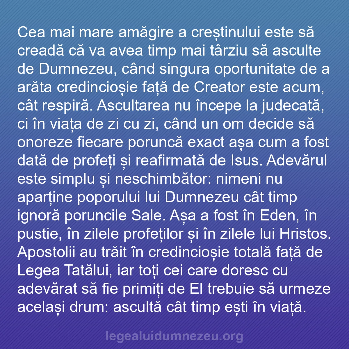 b0347 - Postare despre Legea lui Dumnezeu: Cea mai mare amăgire a creștinului este să creadă că va avea...