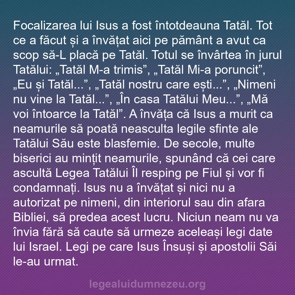 b0374 - Postare despre Legea lui Dumnezeu: Focalizarea lui Isus a fost întotdeauna Tatăl. Tot ce a făcut...