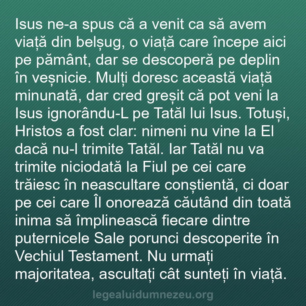 b0400 - Postare despre Legea lui Dumnezeu: Isus ne-a spus că a venit ca să avem viață din belșug, o viață...