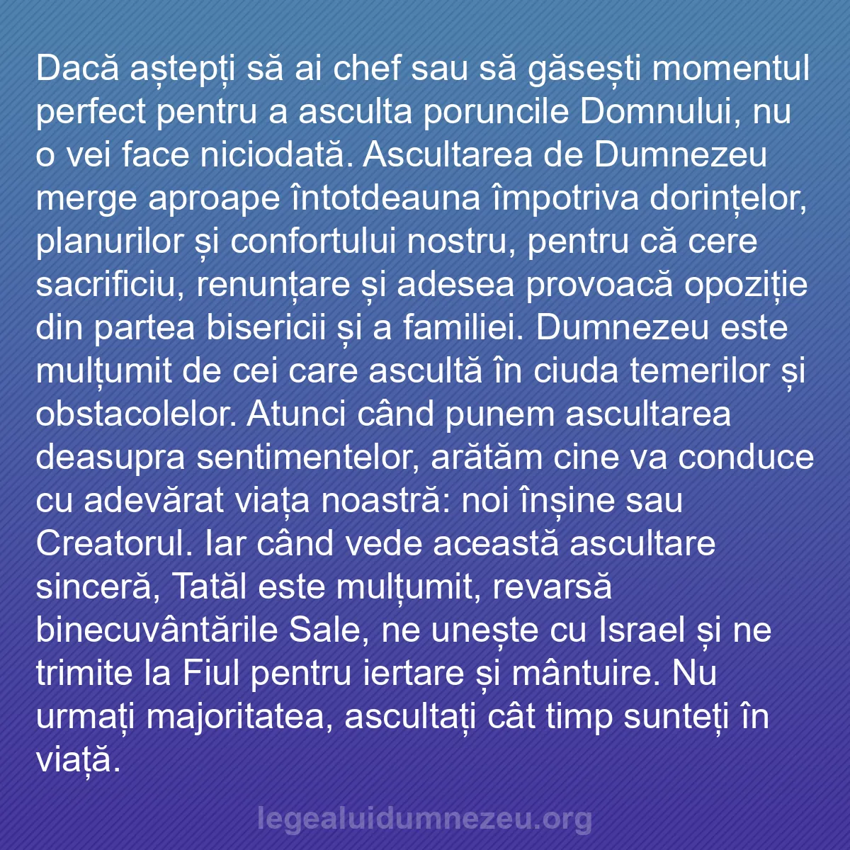 b0427 - Postare despre Legea lui Dumnezeu: Dacă aștepți să ai chef sau să găsești momentul perfect pentru...