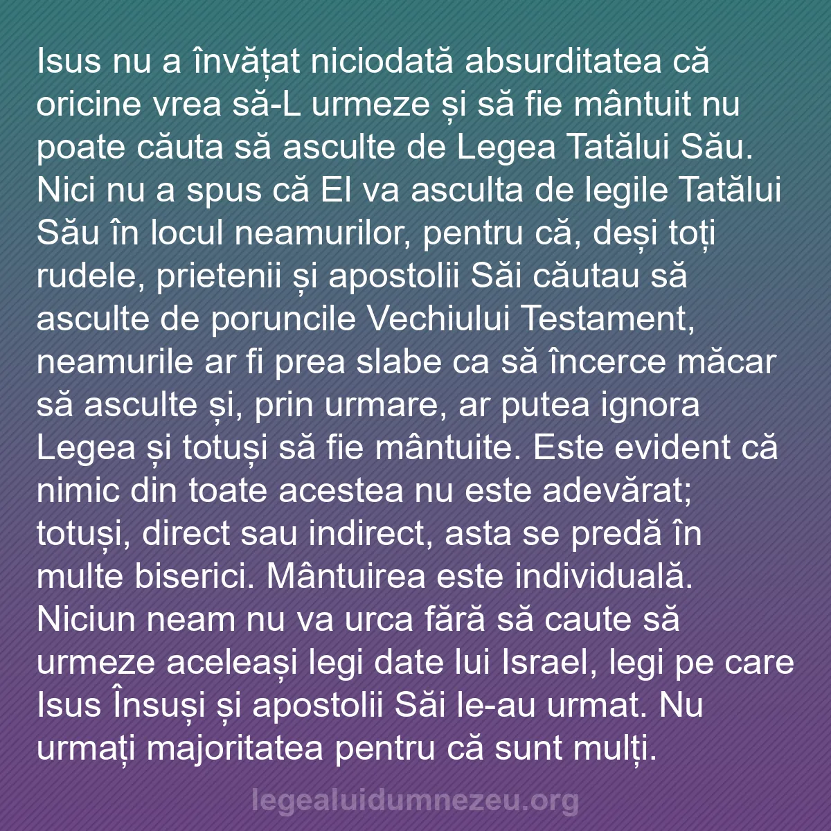 b0564 - Postare despre Legea lui Dumnezeu: Isus nu a învățat niciodată absurditatea că oricine vrea să-L...