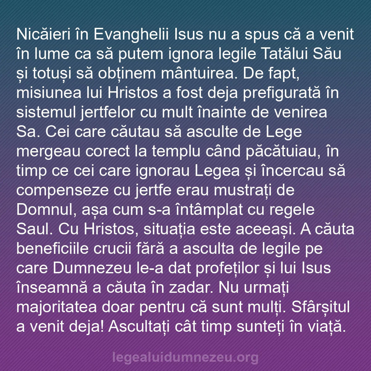 b0574 - Postare despre Legea lui Dumnezeu: Nicăieri în Evanghelii Isus nu a spus că a venit în lume ca...